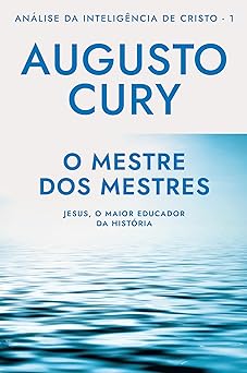 O Mestre Dos Mestres Analise Augusto Cury